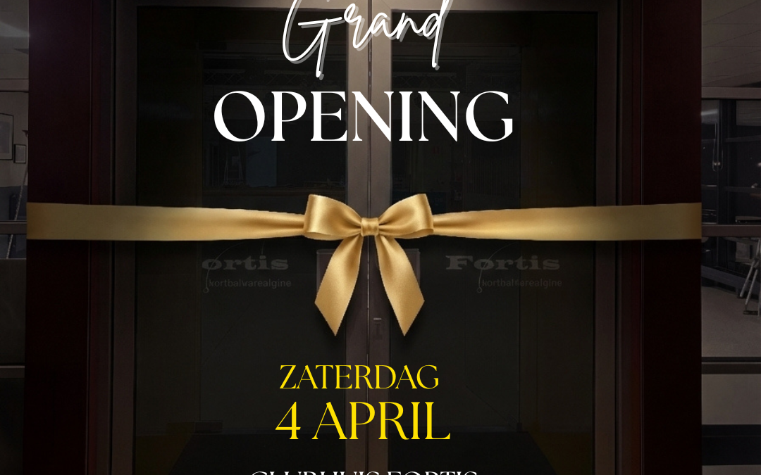 4 April feest bij Fortis! Opening vernieuwd clubhuis!